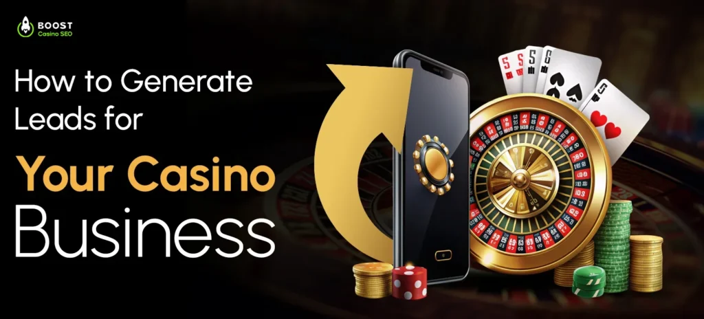 How to Generate Leads for Your Casino Business?