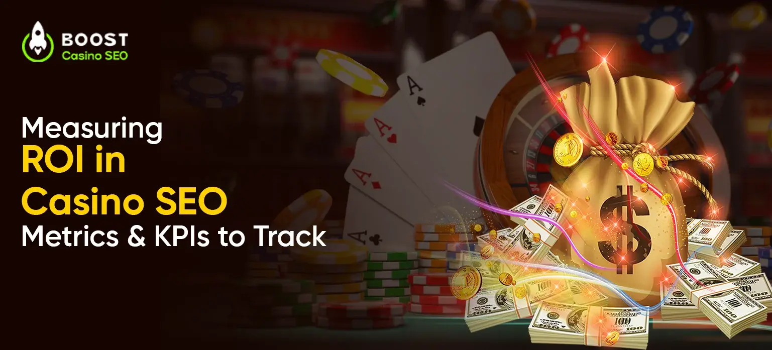 Measuring ROI in Casino SEO: Metrics & KPIs to Track