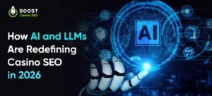 How AI and LLMs Are Redefining Casino SEO in 2026
