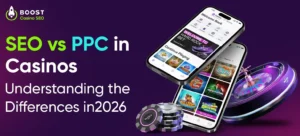 SEO vs PPC in Casinos